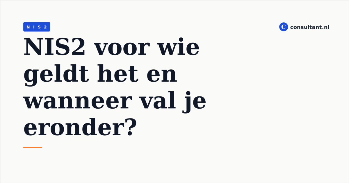 NIS2 voor wie geldt het en wanneer val je eronder?