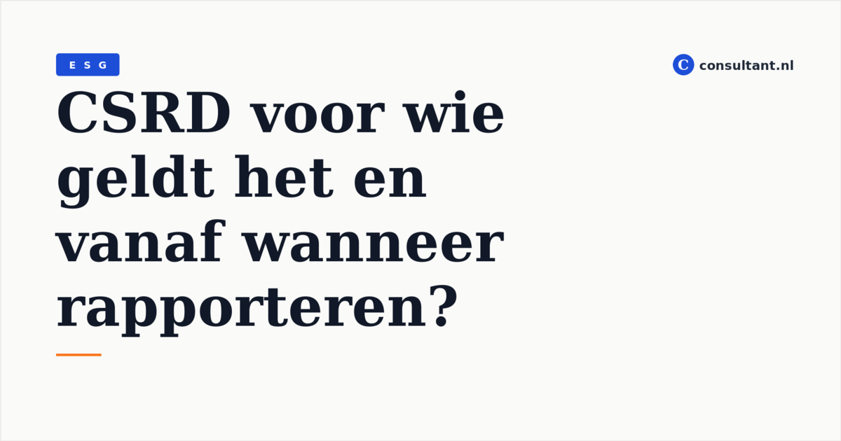 CSRD voor wie geldt het en vanaf wanneer rapporteren?