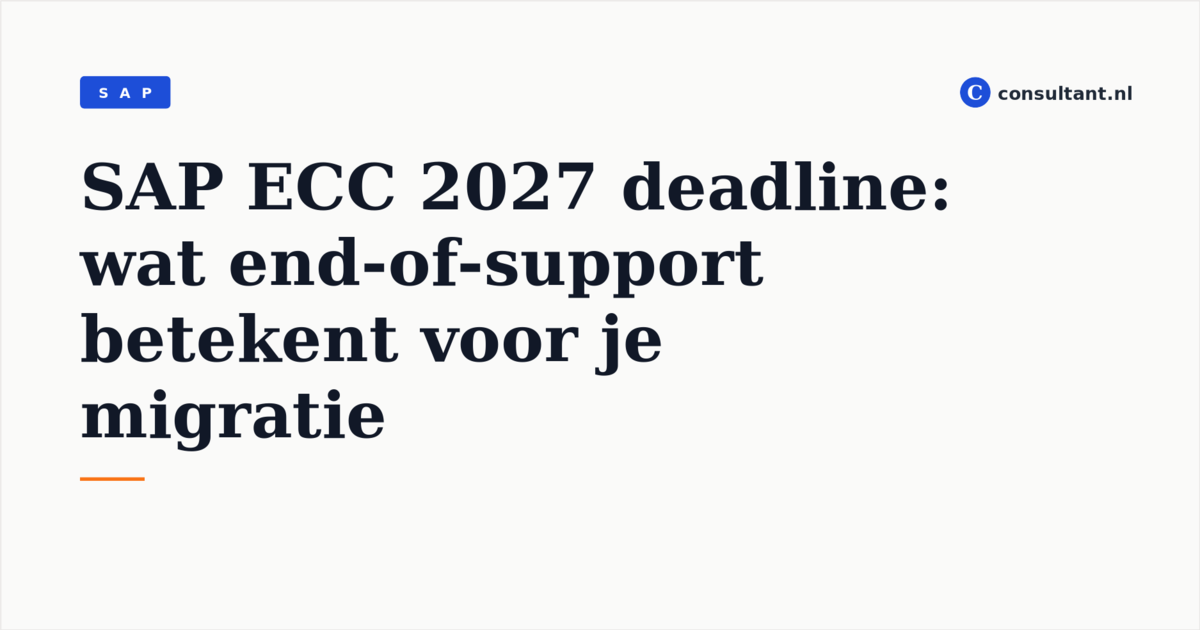 SAP ECC 2027 deadline: wat end-of-support betekent voor je migratie